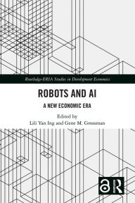 Title: Robots and AI: A New Economic Era, Author: Lili Yan Ing