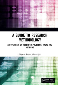 Title: A Guide to Research Methodology: An Overview of Research Problems, Tasks and Methods, Author: Shyama Prasad Mukherjee