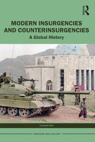 Title: Modern Insurgencies and Counterinsurgencies: A Global History, Author: Kaushik Roy