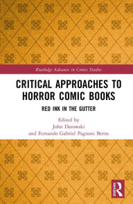 Title: Critical Approaches to Horror Comic Books: Red Ink in the Gutter, Author: John Darowski