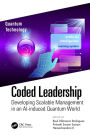 Coded Leadership: Developing Scalable Management in an AI-induced Quantum World