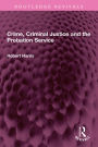 Crime, Criminal Justice and the Probation Service