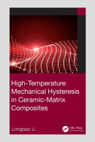 Title: High-Temperature Mechanical Hysteresis in Ceramic-Matrix Composites, Author: Longbiao Li