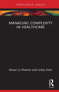 Title: Managing Complexity in Healthcare, Author: Lesley Kuhn