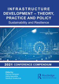 Title: Infrastructure Development - Theory, Practice and Policy: Sustainability and Resilience, Author: Rachna Gangwar