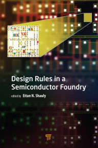 Title: Design Rules in a Semiconductor Foundry, Author: Eitan N. Shauly
