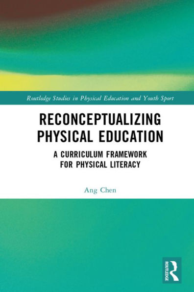 Reconceptualizing Physical Education: A Curriculum Framework for Physical Literacy