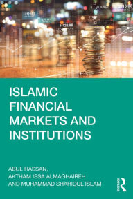 Title: Islamic Financial Markets and Institutions, Author: Abul Hassan