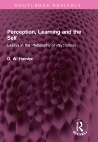 Title: Perception, Learning and the Self: Essays in the Philosophy of Psychology, Author: D. W. Hamlyn