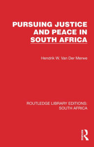 Title: Pursuing Justice and Peace in South Africa, Author: Hendrik W. van der Merwe