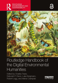 Title: Routledge Handbook of the Digital Environmental Humanities, Author: Charles Travis