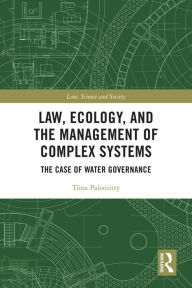 Title: Law, Ecology, and the Management of Complex Systems: The Case of Water Governance, Author: Tiina Paloniitty
