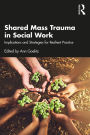 Shared Mass Trauma in Social Work: Implications and Strategies for Resilient Practice
