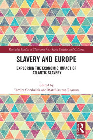 Title: Slavery and Europe: Exploring the Economic Impact of Atlantic Slavery, Author: Tamira Combrink
