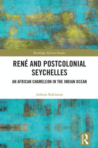 René and Postcolonial Seychelles: An African Chameleon in the Indian Ocean