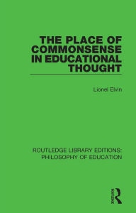 Title: The Place of Commonsense in Educational Thought, Author: Lionel Elvin