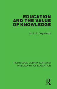 Title: Education and the Value of Knowledge, Author: M. A. B. Degenhardt