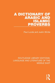 Title: A Dictionary of Arabic and Islamic Proverbs, Author: Paul Lunde