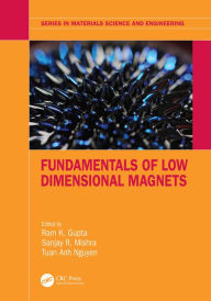 Title: Fundamentals of Low Dimensional Magnets, Author: Ram K. Gupta