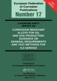 Title: A Working Party Report on Corrosion Resistant Alloys for Oil and Gas Production: General Requirements and Test Methods for H2S Service (EFC 17), Author: Liane Smith