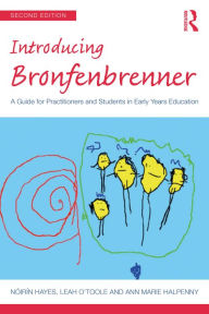 Title: Introducing Bronfenbrenner: A Guide for Practitioners and Students in Early Years Education, Author: Nóirín Hayes
