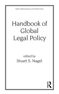 Title: Handbook of Global Legal Policy, Author: Stuart Nagel