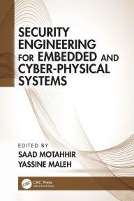 Title: Security Engineering for Embedded and Cyber-Physical Systems, Author: Saad Motahhir
