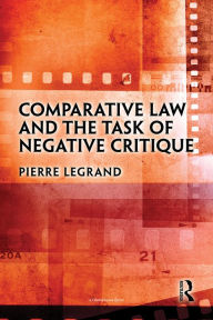 Title: Comparative Law and the Task of Negative Critique, Author: Pierre Legrand