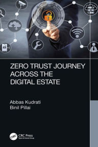 Title: Zero Trust Journey Across the Digital Estate, Author: Abbas Kudrati