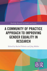 Title: A Community of Practice Approach to Improving Gender Equality in Research, Author: Rachel Palmén