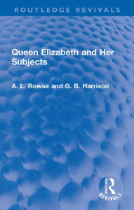 Title: Queen Elizabeth and Her Subjects, Author: A. L. Rowse