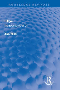 Title: Libya: The Experience of Oil, Author: J A Allan