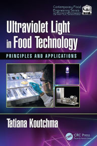Title: Ultraviolet Light in Food Technology: Principles and Applications, Author: Tatiana Koutchma