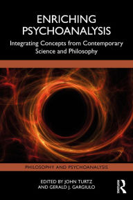 Title: Enriching Psychoanalysis: Integrating Concepts from Contemporary Science and Philosophy, Author: John Turtz