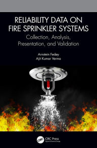 Title: Reliability Data on Fire Sprinkler Systems: Collection, Analysis, Presentation, and Validation, Author: Arnstein Fedøy