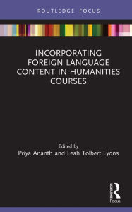 Title: Incorporating Foreign Language Content in Humanities Courses, Author: Priya Ananth