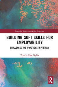 Title: Building Soft Skills for Employability: Challenges and Practices in Vietnam, Author: Tran Le Huu Nghia