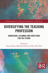 Title: Diversifying the Teaching Profession: Dimensions, Dilemmas and Directions for the Future, Author: Elaine Keane