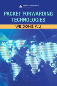 Title: Packet Forwarding Technologies, Author: Weidong Wu