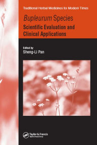 Title: Bupleurum Species: Scientific Evaluation and Clinical Applications, Author: Sheng-Li Pan