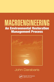 Title: Macroengineering: An Environmental Restoration Management Process, Author: John Darabaris