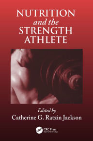 Title: Nutrition and the Strength Athlete, Author: Catherine G. R. Jackson
