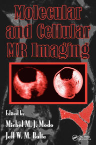 Title: Molecular and Cellular MR Imaging, Author: Michel M.J. Modo