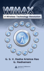 Title: WiMAX: A Wireless Technology Revolution, Author: G.S.V. Radha K. Rao