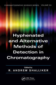 Title: Hyphenated and Alternative Methods of Detection in Chromatography, Author: R. Andrew Shalliker