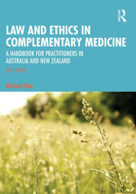 Title: Law and Ethics in Complementary Medicine: A Handbook for Practitioners in Australia and New Zealand, Author: Michael Weir