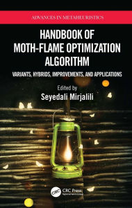 Title: Handbook of Moth-Flame Optimization Algorithm: Variants, Hybrids, Improvements, and Applications, Author: Seyedali Mirjalili