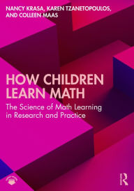 Title: How Children Learn Math: The Science of Math Learning in Research and Practice, Author: Nancy Krasa