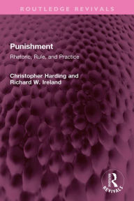 Title: Punishment: Rhetoric, Rule, and Practice, Author: Christopher Harding