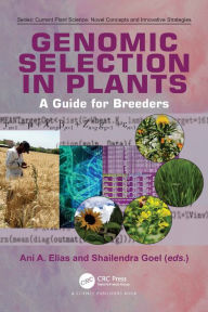 Title: Genomic Selection in Plants: A Guide for Breeders, Author: Ani A. Elias